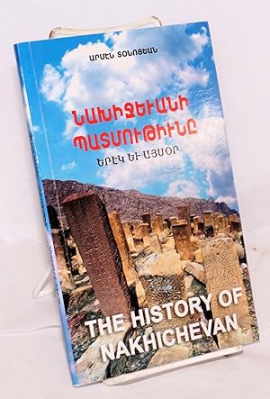 Nakhijewani patmut iwn :er k  ew ays r / The history of Nakhichevan