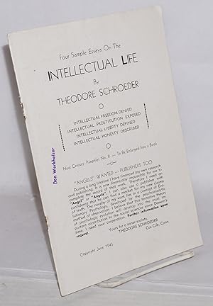 Bild des Verkufers fr Four sample essays on the intellectual life: Intellectual freedom denied. Intellectual prostitution exposed. Intellectual liberty defined. Intellectual honesty described zum Verkauf von Bolerium Books Inc.