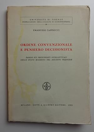 Seller image for ORDINE CONVENZIONALE E PENSIERO DECISIONISTA. Saggio sui presuppostiintellettuali dello Stato moderno nel seicento francese. for sale by Libreria BACBUC - Studio bibliografico