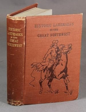 Seller image for Historic landmarks. Being a history of early explorers and fur-traders, with a narrative of their adventures in the wilds of the great Northwest Territory for sale by Rulon-Miller Books (ABAA / ILAB)