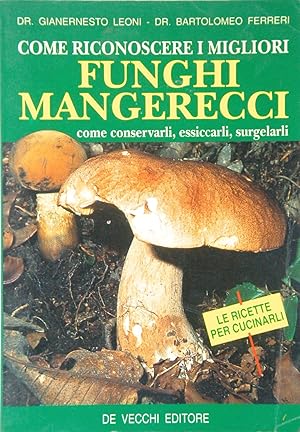 Seller image for Come riconoscere i migliori funghi mangerecci Come conservarli, essiccarli, surgelarli for sale by FABRISLIBRIS