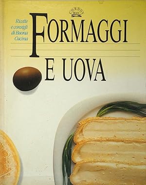 Formaggi e uova Ricette e consigli di buona cucina