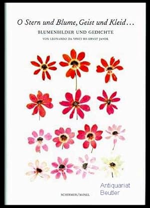 O Stern und Blume, Geist und Kleid . Blumenbilder und Gedichte von Leonardo da Vinci bis Ernst Ja...