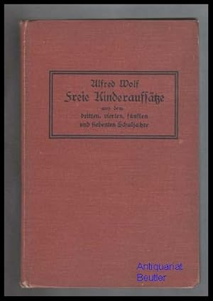 Imagen del vendedor de Freie Kinderaufstze aus dem dritten, vierten, fnften und siebenten Schuljahre. Gesammelt und herausgegeben von Alfred Wolf. a la venta por Antiquariat Beutler