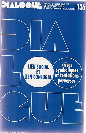 Lien social et lien conjugual.Crises symboliques et tentations perverses.Revue trimestrielle Dial...