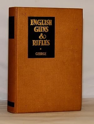 English Guns and Rifles being an Account of the Development, Design and Usage of English Sporting...