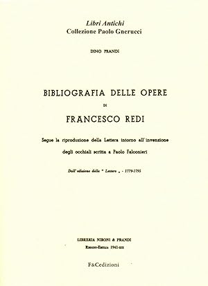 Bibliografia delle opere di Francesco Redi. Segue la riproduzione della lettera intorno all'inven...