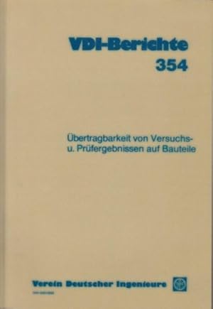 Übertragbarkeit von Versuchs- u. Prüfergebnissen auf Bauteile = VDI Berichte 354 - Verein Dt. Ing...