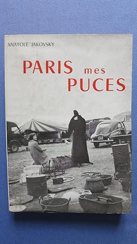 Imagen del vendedor de Paris, mes puces. Voyages au pays de brefs et dcevants mirages ou Les marchs aux Puces parisiens. a la venta por PARIS-LIBRIS