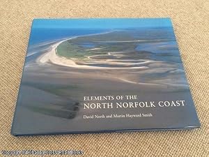 Elements of the North Norfolk Coast: Wildlife, Villages, History, Myths Legends (Signed Limited E...