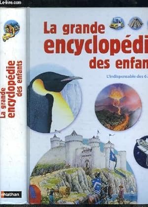 Seller image for LA GRANDE ENCYCLOPEDIE DES ENFANTS- L INDISPENSABLE DES 6-10 ANS for sale by Le-Livre