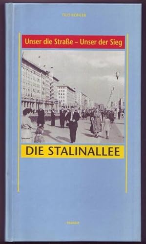 Bild des Verkufers fr Unser die Strasse, unser der Sieg. Die Stalinallee zum Verkauf von Graphem. Kunst- und Buchantiquariat