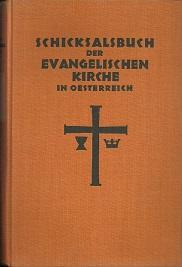 Seller image for Schicksalsbuch der evangelischen Kirche in sterreich. Ein Lesebuch ihrer wichtigsten Urkunden und Zeugnisse fr ihre Bekenner. Im Auftrag des Kuratoriums fr evangelische Jugendpflege in Wien. for sale by Antiquariat Axel Kurta