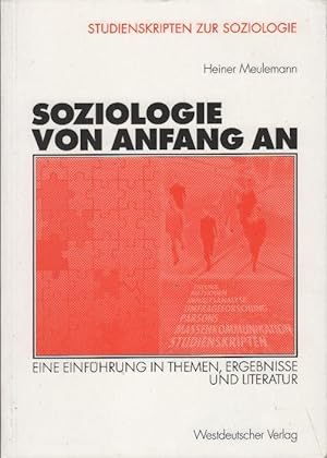 Seller image for Soziologie von Anfang an : Eine Einfhrung in Themen, Ergebnisse und Literatur (Studienskripten zur Soziologie) for sale by bcher-stapel