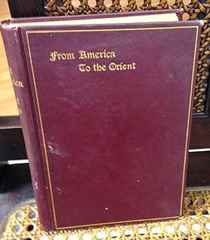 Image du vendeur pour From America to the Orient mis en vente par Henry E. Lehrich