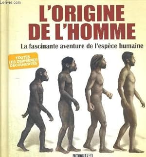 Bild des Verkufers fr L ORIGINE DE L HOMME - LA FASCINANTE AVENTURE DE L ESPECE HUMAINE zum Verkauf von Le-Livre