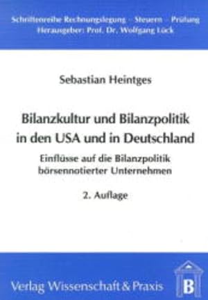Bilanzkultur und Bilanzpolitik in den USA und in Deutschland : Einflüsse auf die Bilanzpolitik bö...