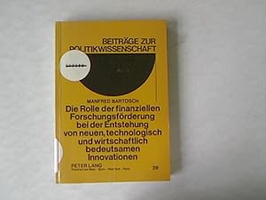 Bild des Verkufers fr Die Rolle der finanziellen Forschungsfrderung bei der Entstehung von neuen, technologisch und wirtschaftlich bedeutsamen Innovationen. Theoretische . aus den high-tech-industries in den USA. Beitrge zur Politik Wissensvhaft, Band 39. zum Verkauf von Antiquariat Bookfarm