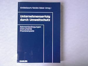 Seller image for Unternehmenserfolg durch Umweltschutz: Rahmenbedingungen, Instrumente, Praxisbeispiele. for sale by Antiquariat Bookfarm