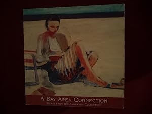 Seller image for A Bay Area Connection. Works from the Anderson Collection. 1954-1984. for sale by BookMine