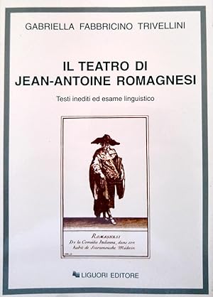 Il teatro di Jean - Antoine Romagnesi Testi inediti ed esame linguistico