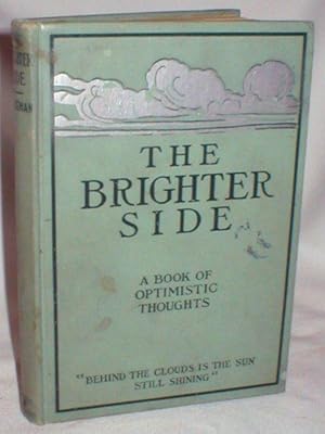 Image du vendeur pour The Brighter Side; A Book of Optimistic Thought mis en vente par Dave Shoots, Bookseller