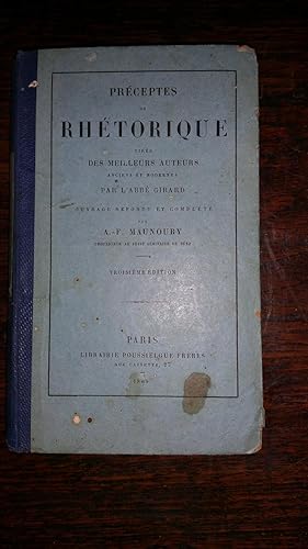 Image du vendeur pour Prceptes de Rhtorique tirs des meilleurs auteurs anciens et modernes ; Ouvrage refondu et complt par A.F. MAUNOURY. mis en vente par AHA BOOKS