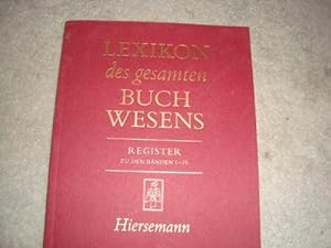 Lexikon des gesamten Buchwesens: Register zu den Bänden I - IV ("A" bis "Lyser").