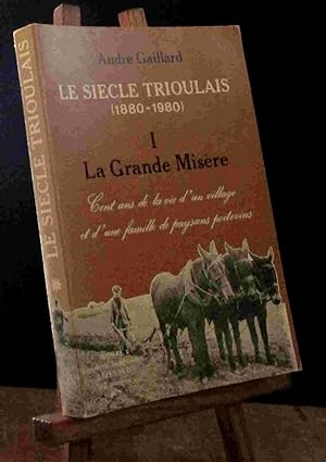 Image du vendeur pour LE SIECLE TRIOULAIS - 1 - LA GRANDE MISERE mis en vente par Livres 113