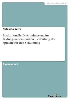 Bild des Verkufers fr Institutionelle Diskriminierung im Bildungssystem und die Bedeutung der Sprache fr den Schulerfolg zum Verkauf von AHA-BUCH