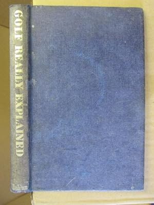 Image du vendeur pour Golf really explained . Revised and brought up-to-date by Antony Briggs, etc (New Sports Library. no. 1.) mis en vente par Goldstone Rare Books