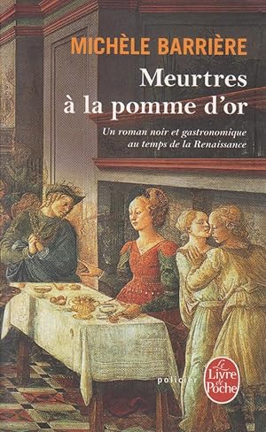 Meurtres à la pomme d'or : un roman noir et gastronomique au temps de la Renaissance