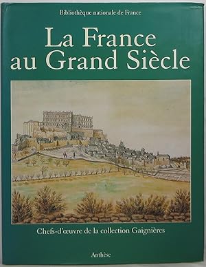 Image du vendeur pour La France au Grand Sicle: Chefs-d'oeuvre de la collection Gaignieres mis en vente par Newbury Books