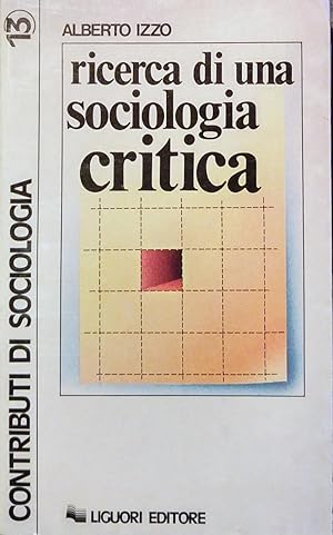 Ricerca di una sociologia critica Saggi di sociologia della conoscenza e storia della sociologia