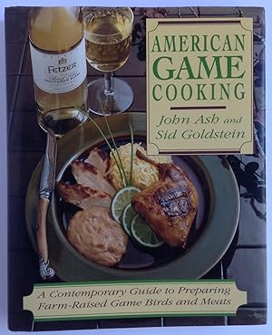 Immagine del venditore per American Game Cooking: A Contemporary Guide to Preparing Farm-Raised Game Birds and Meats venduto da Dela Duende Books