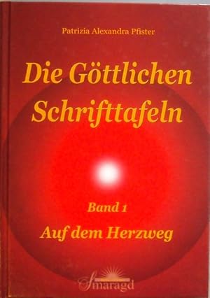 Bild des Verkufers fr Die Gttlichen Schrifttafeln. Bd.1: Auf dem Herzweg zum Verkauf von Der Buchfreund