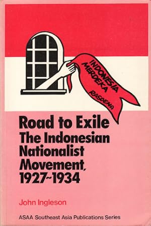 Seller image for Road to Exile. The Indonesian Nationalist Movement 1927-1934. for sale by Asia Bookroom ANZAAB/ILAB
