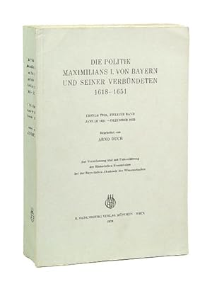 Bild des Verkufers fr Die Politik Maximilians I. von Bayern und seiner Verbndeten 1618-1651. Erster Teil, zweiter Band. Januar 1621 - Dezember 1622. Auf Veranlassung und mit Untersttzung der Historischen Kommission bei der Bayerischen Akademie der Wissenschaften. (= Briefe und Akten zur Geschichte des Dreissigjhrigen Krieges. Neue Folge). zum Verkauf von Versandantiquariat Wolfgang Friebes