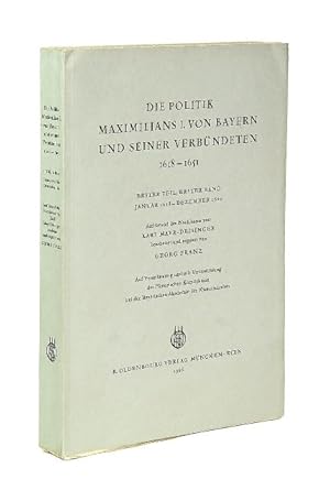 Image du vendeur pour Die Politik Maximilians I. von Bayern und seiner Verbndeten 1618-1651. Erster Teil, erster Band. Januar 1618 - Dezember 1620. Auf Grund des Nachlasses von Karl Mayr-Deisinger bearbeitet und ergnzt von Georg Franz. Auf Veranlassung und mit Untersttzung der Historischen Kommission bei der Bayerischen Akademie der Wissenschaften. (= Briefe und Akten zur Geschichte des Dreissigjhrigen Krieges. Neue Folge). mis en vente par Versandantiquariat Wolfgang Friebes