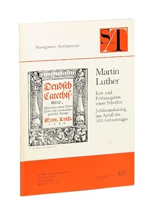 Martin Luther. Erst- und Frühausgaben seiner Schriften. Jubiläumskatalog aus Anlaß des 500. Gebur...