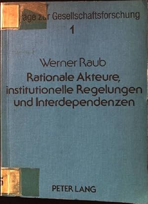 Bild des Verkufers fr Rationale Akteure, institutionelle Regelungen und Interdependenzen : Untersuchungen zu einer erklrenden Soziologie auf strukturell-individualistischer Grundlage. Beitrge zur Gesellschaftsforschung ; 1; zum Verkauf von books4less (Versandantiquariat Petra Gros GmbH & Co. KG)