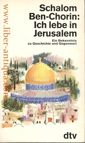 Bild des Verkufers fr Ich lebe in Jerusalem - Ein Bekenntnis zu Geschichte und Gegenwart zum Verkauf von Antiquariat Liber Antiqua