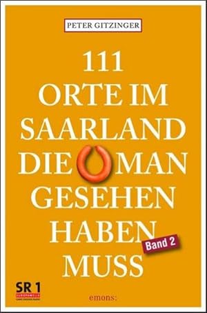 Bild des Verkufers fr 111 Orte im Saarland, die man gesehen haben mu. Band 2 zum Verkauf von BuchWeltWeit Ludwig Meier e.K.