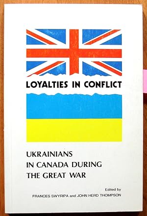 Imagen del vendedor de Loyalties in Conflict. Ukrainians in Canada During the Great War. a la venta por Ken Jackson