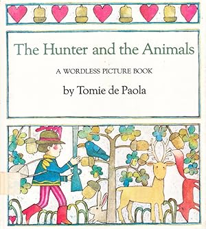 The Hunter and the Animals. A WORDLESS PICTURE BOOK
