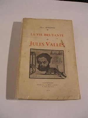 LA VIE BRUYANTE DE JULES VALLES