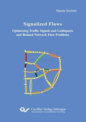 Imagen del vendedor de Signalized Flows. Optimizing Traffic Signals and Guideposts and Related Network Flow Problems a la venta por AHA-BUCH GmbH