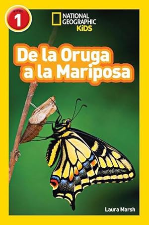 Bild des Verkufers fr National Geographic Readers: De la Oruga a la Mariposa (Caterpillar to Butterfly) (Paperback) zum Verkauf von Grand Eagle Retail