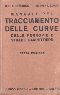 Immagine del venditore per Manuale del tracciamento delle curve delle ferrovie e strade carrettiere, calcolato nel modo pi accurato per tutti gli angoli e Raggi, da g. H. A. K. Tradotto dal Tedesco da Leonardo Loria.: Manuali Hoepli. venduto da Studio Bibliografico Adige