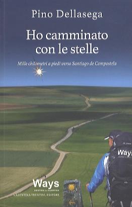 Immagine del venditore per Ho camminato con le stelle.: Mille chilometri a piedi verso Santiago de Compostela. venduto da Studio Bibliografico Adige